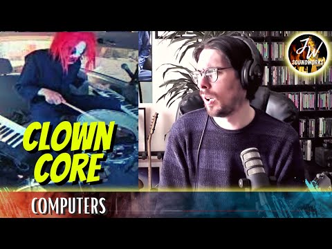 Musical Analysis/Reaction of Clown Core - Computers