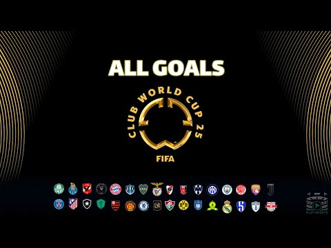 ALL GOALS FIFA CLUB WORLD CUP 2025