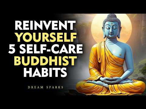 Reinvent Yourself by Letting Go | 5 Buddhist Self-Care Habits | Buddhisim