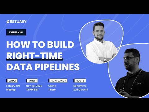 Estuary 101: How To Build Right-Time Data Pipelines 📱