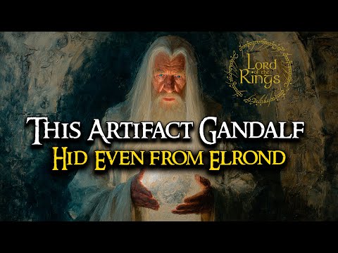 This Artifact Gandalf Hid Even from Elrond  |  LOTR Lore | Audio Story