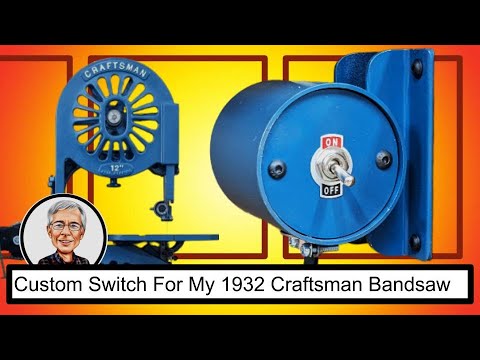 Custom Switch for my 1932 Craftsman Bandsaw
