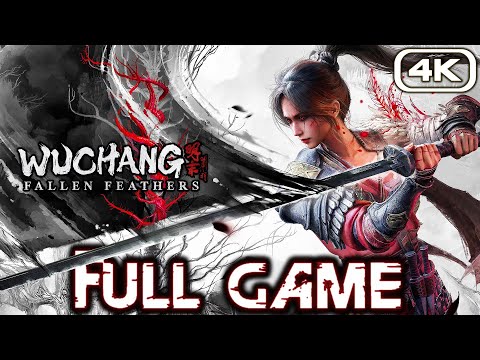 WUCHANG FALLEN FEATHERS Gameplay Walkthrough FULL GAME (4K 60FPS) No Commentary