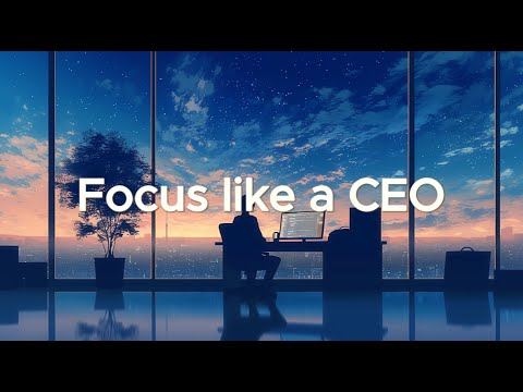 Focus like a CEO - Cosmic Chillstep for Steady Workflow