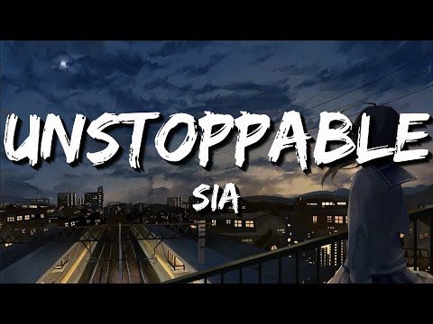 Sia - Unstoppable (Lyrics)