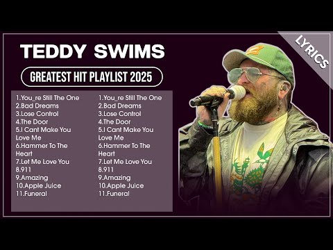 TEDDY SWIMS Songs Playlist 2025 | Greatest Hits Full Album 2025 (Lyrics)