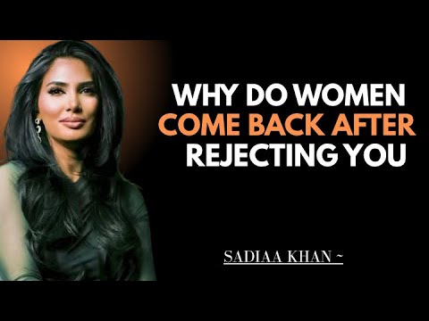 Why Do WOMEN Come Back After REJECTING You | Sadia Khan Psychology |