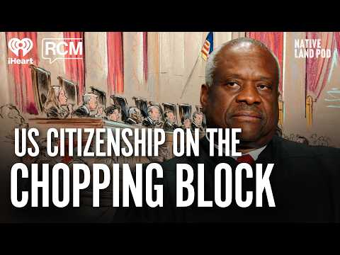 US Citizenship on the Chopping Block? | Native Land Pod