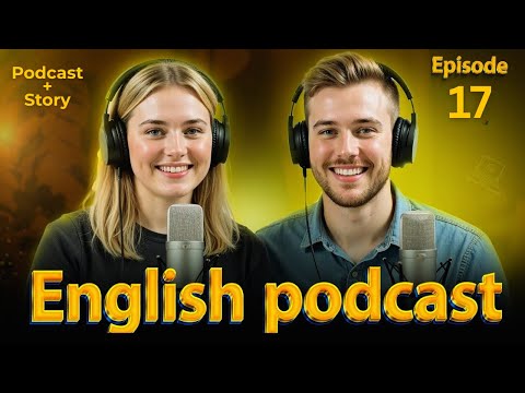 Learn English quickly with podcasts + Story  - English learning Conversation Episode 17