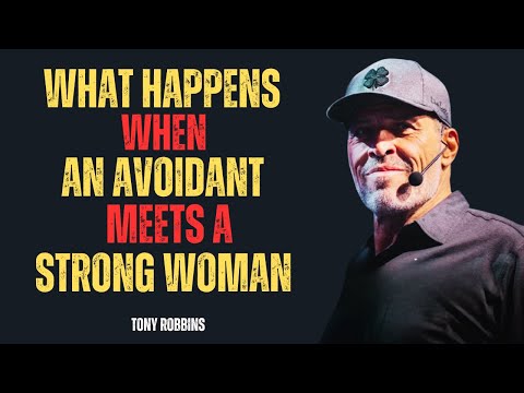 “WHAT HAPPENS WHEN AN AVOIDANT MEETS A STRONG WOMAN” || TONY ROBBINS ||