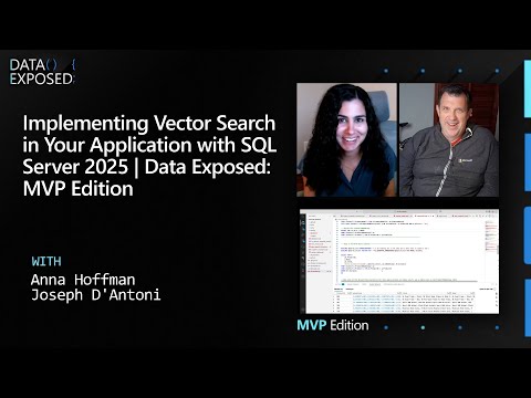Implementing Vector Search in Your Application with SQL Server 2025 | Data Exposed: MVP Edition