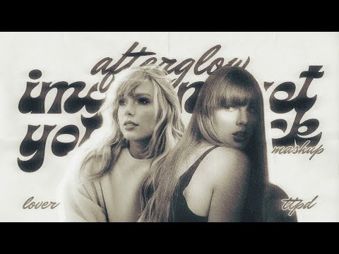 imgonnagetyouback x afterglow - Taylor Swift ( mashup ) | Lover x TTPD