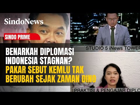 Benarkah Diplomasi Indonesia Stagnan? Pakar Sebut Kemlu Tak Berubah Sejak Zaman Dino | Sindo Prime