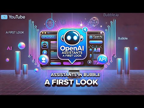 OpenAI Assistants in Bubble - A first look