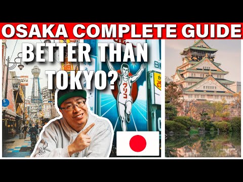 Why You HAVE to Visit Osaka | The Complete Osaka Guide | Don't Miss It