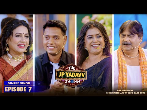 The Jp Yadavv Showw (Full Episode 7 ) || Dimpal Singh || Jp Yadav || #jpyadavshow #dimpalsingh