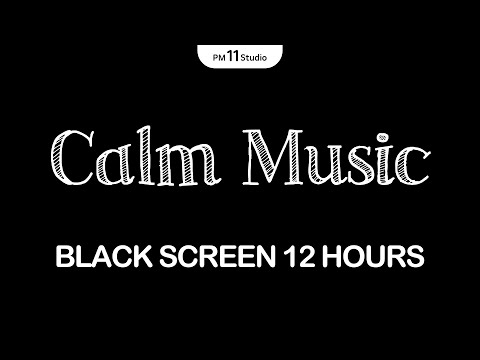 Quiet Night – 12 Hours of Calm Music | Sleeping Music for Deep Sleeping | Black Screen