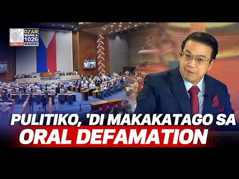 Mga Pulitiko, 'di makakatago sa likod ng Oral Defamation