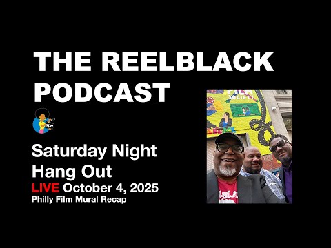 Reelblack Live - Philly Film Mural Recap + More (10/4/2025)