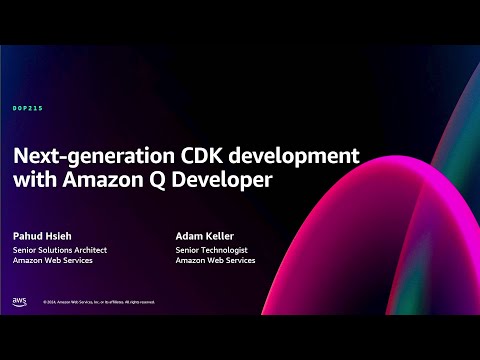AWS re:Invent 2024 - Next-generation CDK development with Amazon Q Developer  (DOP215)