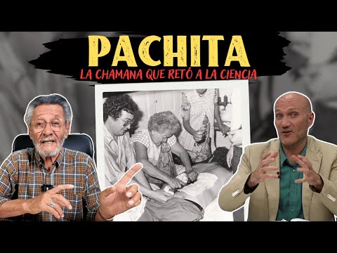 Pachita: La chamana que retó a la ciencia - con Juan Jesús Vallejo