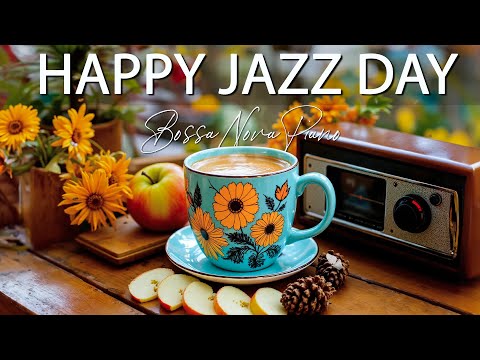 Happy Energy Morning Jazz ☕ Delicate Bossa Nova Piano - Chill Relaxing Jazz Music for Focus & Calm