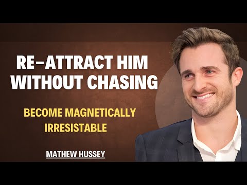 How to Re-Attract Him Without Chasing: Ultimate Advice on Love & Self-Worth || Matthew Hussey