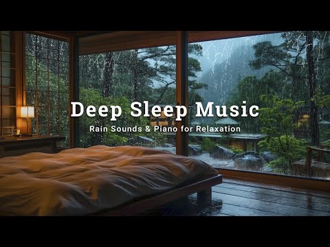 Deep Sleep Music - Cozy Bedroom with Calming Rain and Piano Music to Help You Relax and Fall Asleep
