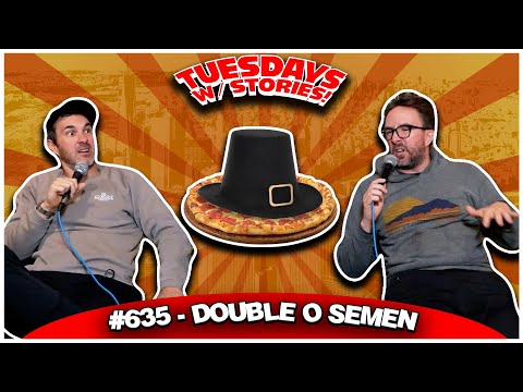 Double O Semen | Tuesdays With Stories #635 w/ Mark Normand & Joe List