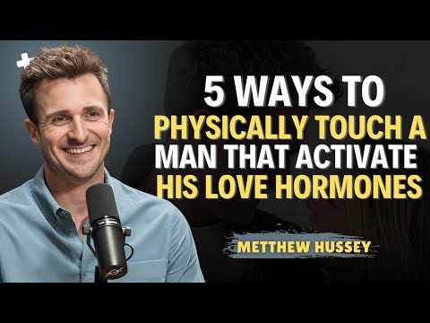 5 Ways to Physically Touch a Man That Activate His Love Hormones | Matthew Hussey | Dating Advice