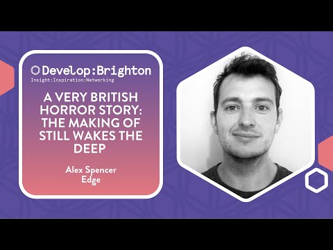 A Very British Horror Story: The Making of Still Wakes The Deep | Develop:Brighton 2024