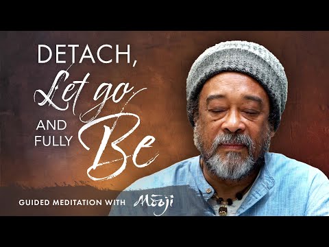 Guided Meditation with Mooji — Detach, Let Go and Fully Be