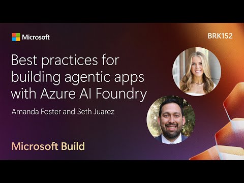 Best practices for building agentic apps with Azure AI Foundry | BRK152