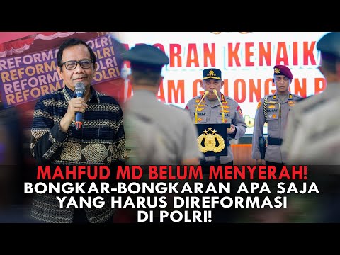 MAHFUD MD BELUM MENYERAH! BONGKAR-BONGKARAN APA SAJA YANG HARUS DIREFORMASI DI POLRI!