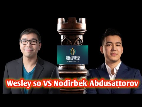 wesley so VS Nodirbek Abdusattorov  | Champions Chess Tour Semi Final 2023 Game-1