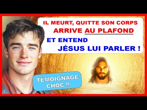 IL MEURT, SORT DE SON CORPS... ET ENTEND JÉSUS LUI DIRE...