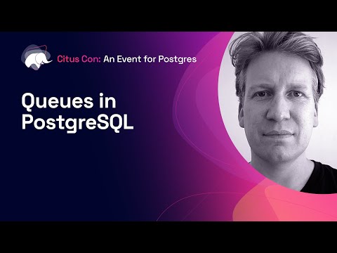 Queues in PostgreSQL | Citus Con: An Event for Postgres 2022