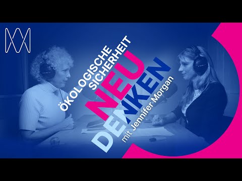 Ökologische Sicherheit NEU DENKEN mit Jennifer Morgan und Maja Göpel