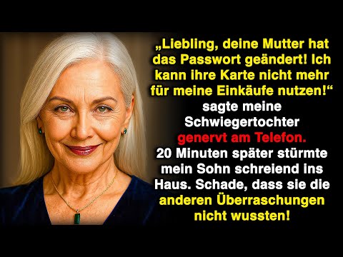 Die Frau meines Sohnes sagte: „Mama hat das Passwort geändert, ich kann ihre Karte nicht nutzen!“