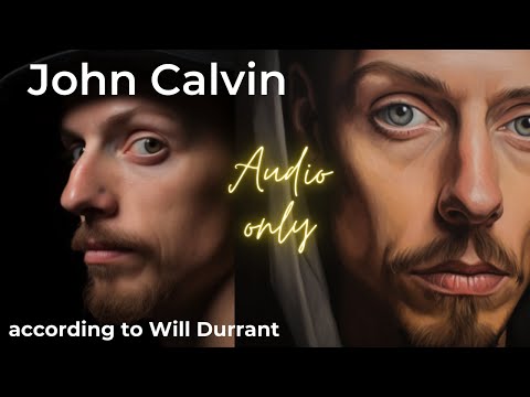 "Will Durant Explores the Life and Theology of John Calvin"