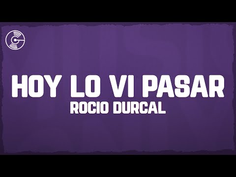 Rocío Dúrcal - Hoy Lo Vi Pasar (Letra/Lyrics)