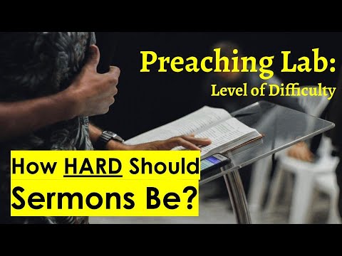 Preaching Lab: How Difficult Should Sermons Be?