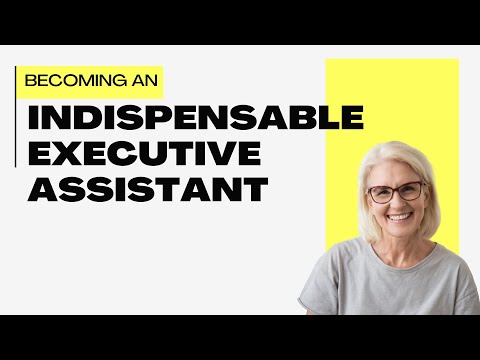 Becoming an Indispensable Executive Assistant