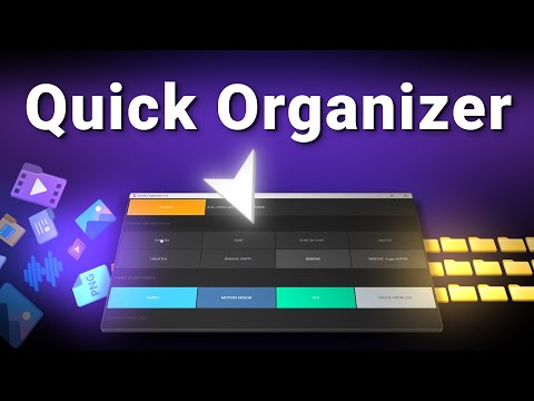 ORGANIZE Your Files in Minutes with Quick Organizer!