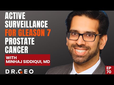 Active Surveillance for Gleason 7 Prostate Cancer with Minhaj Siddiqui, MD [EP 70]