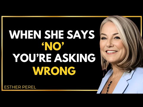 How to Ask a Woman for Intimacy Without Rejection - Esther Perel