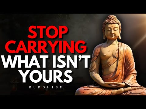 Life Gets Lighter the Moment You STOP Carrying What Isn’t Yours | Buddhism Wisdom for inner peace