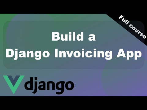 Python Django and Vue Full Course - Build An Invoicing Web App
