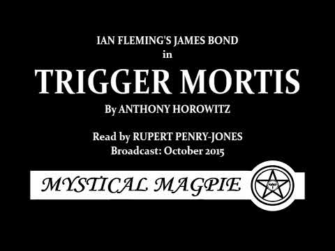 Trigger Mortis (2015) A James Bond adventure by Anthony Horowitz, read by Rupert Penry-Jones