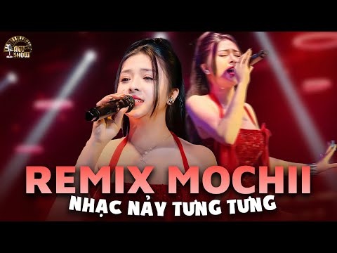 LiveShow Mochiii Remix 👍 - Tuyết Yêu Thương Cực Xung - 🎵 Remix 👍 2025